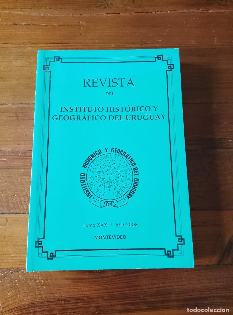 books: vvaa - REVISTA DEL INSTITUTO HISTORICO Y GEOGRAFICO DEL URUGUAY. Tomo XXX. 2008