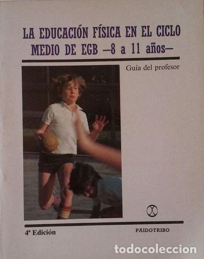 Libros: La Educaci&oacute;n F&iacute;sica en el Ciclo Medio de EGB- 9788486475017