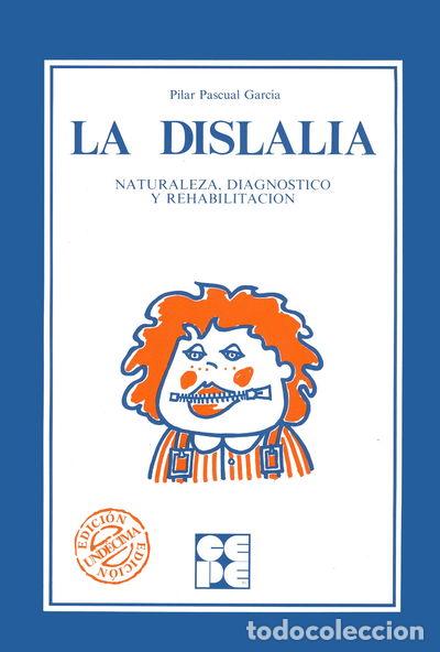 Libros: La Dislalia. Naturaleza, Diagn&oacute;stico y Rehabilitaci&oacute;n- 9788485252336
