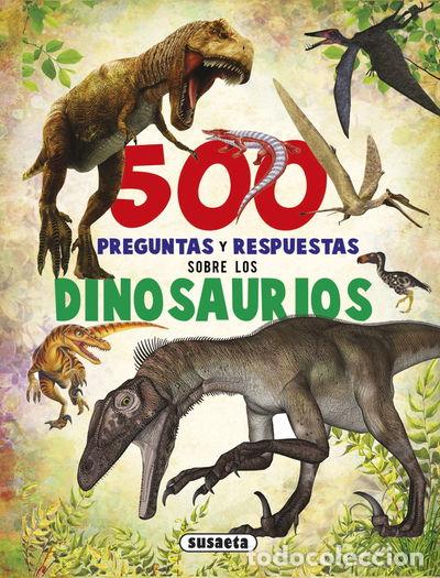 Libros: 500 preguntas y respuestas sobre los dinosaurios- 9788467748284