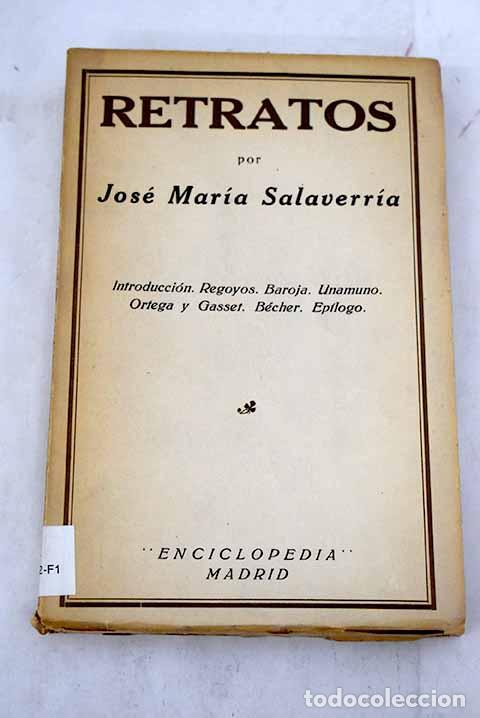 Libros: Retratos: Regoyos, Baroja, Unamuno, Ortega y Gasset, Becher.- Salaverr&iacute;a, Jos&eacute; Mar&iacute;a