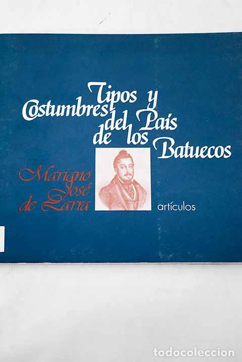 Libros: Tipos y costumbres del pa&iacute;s de los batuecos: art&iacute;culos.- Larra, Mariano Jos&eacute; de