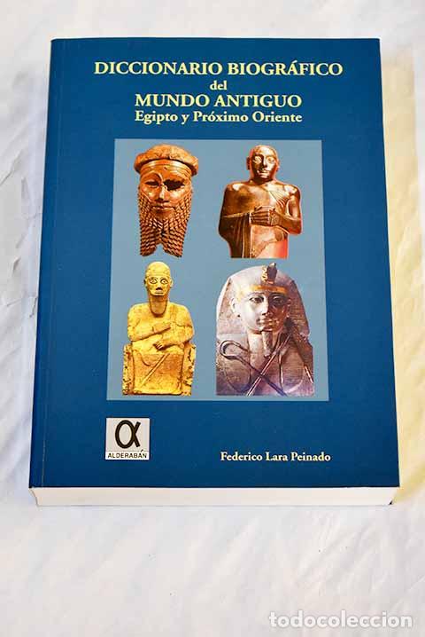 Libros: Diccionario biogr&aacute;fico del mundo antiguo: Egipto y Pr&oacute;ximo Oriente.- Lara Peinado, Federico