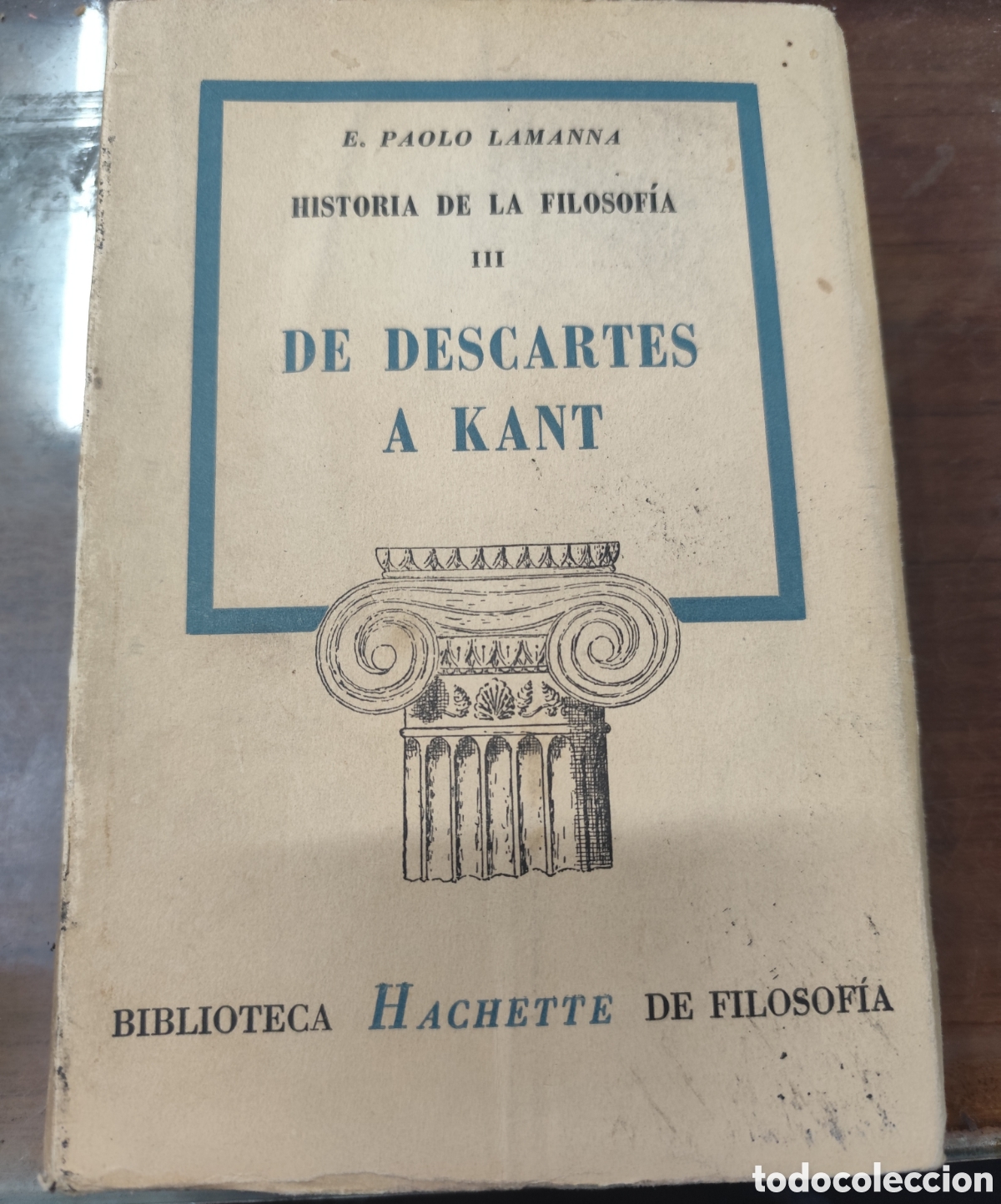 Libros: HISTORIA DE LA FILOSOFIA III. De Descartes a Kant. Biblioteca Hachette de Filosof&iacute;a. A&ntilde;o 1964 - PAOL