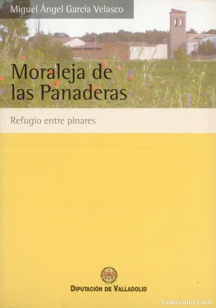 Livros em segunda m&atilde;o: MORALEJA DE LAS PANADERAS. REFUGIO ENTRE PINARES - Miguel &Aacute;ngel Garc&iacute;a Velasco