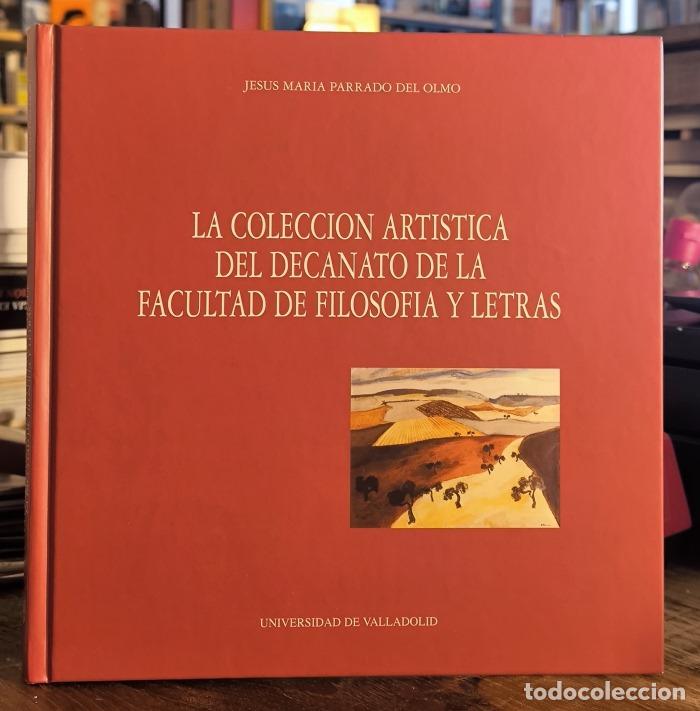 Libri di seconda mano: LA COLECCI&Oacute;N ART&Iacute;STICA DEL DECANATO DE LA FACULTAD DE FILOSOF&Iacute;A Y LETRAS - Jes&uacute;s Mar&iacute;a Parrado del O