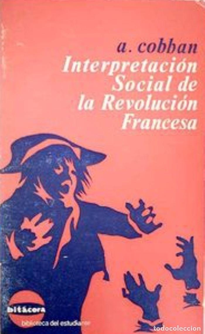 Libros: INTERPRETACI&Oacute;N SOCIAL DE LA REVOLUCI&Oacute;N FRANCESA - Alfred Cobban