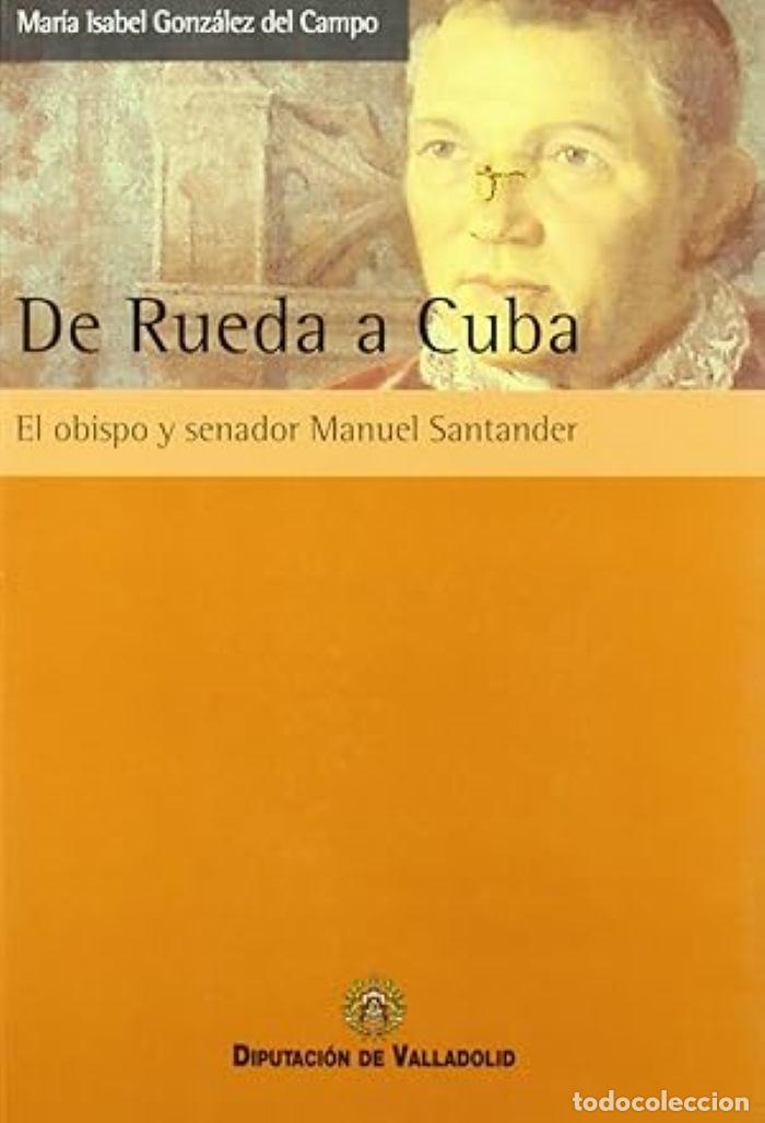 Libri di seconda mano: DE RUEDA A CUBA. EL OBISPO Y SENADOR MANUEL SANTANDER - Mar&iacute;a Isabel Gonz&aacute;lez del Campo