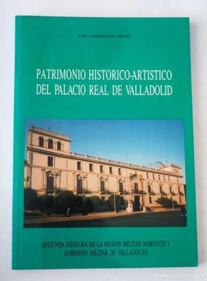 Libri di seconda mano: PATRIMONIO HIST&Oacute;RICO-ART&Iacute;STICO DEL PALACIO REAL DE VALLADOLID - Jos&eacute; Carracedo Primo