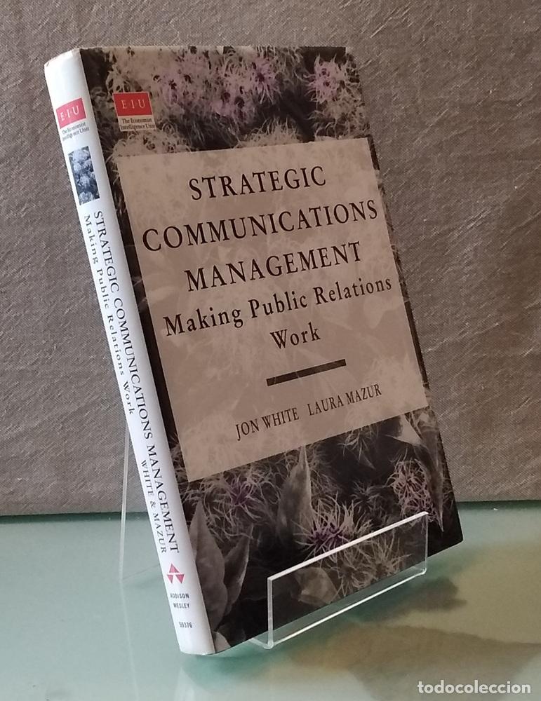 Livres: Strategica Communications Management. Making Public Relations Work - Jon White & Laura Mazur