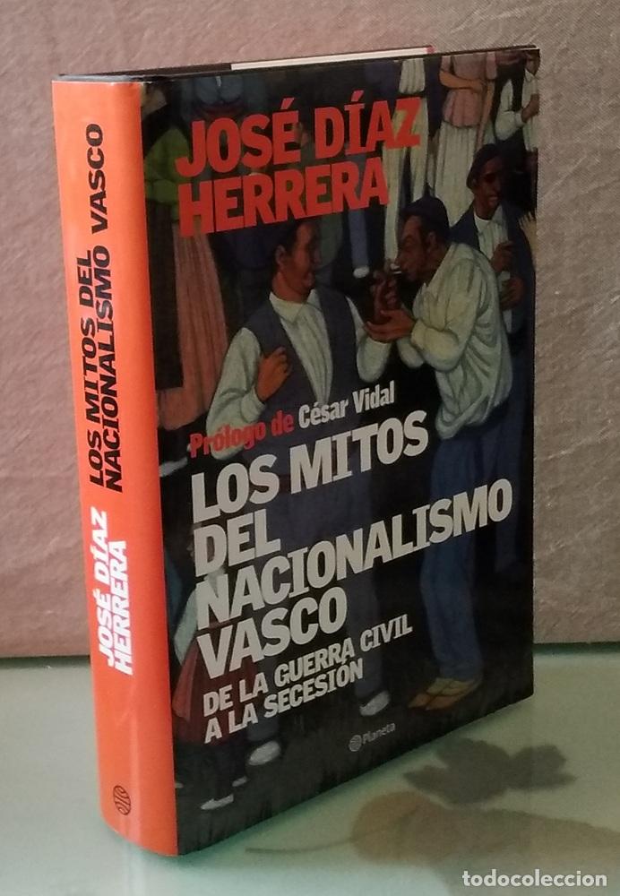Livres: Los mitos del nacionalismo vasco. De la guerra civil a la secesi&oacute;n - Jos&eacute; D&iacute;az Herrera