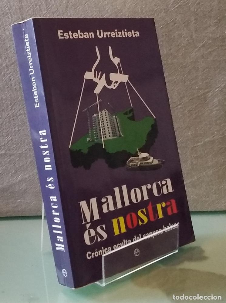 Livres: Mallorca es nostra. Cr&oacute;nica oculta del saqueo balear - Esteban Urreiztieta