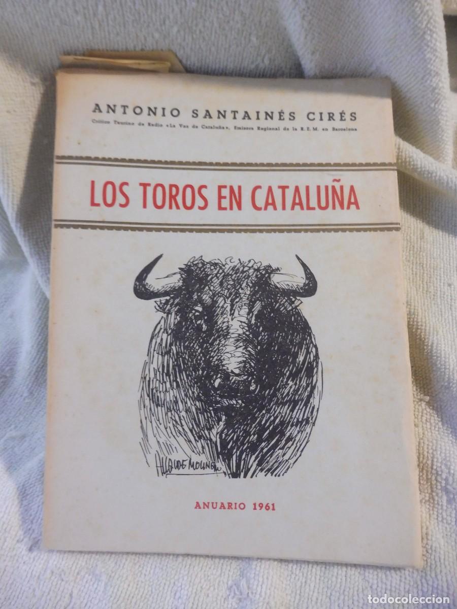 Libros: Los toros en Catalu&ntilde;a anuario 1961 Antonio Santain&eacute;s Cir&eacute;s, Barcelona 1962