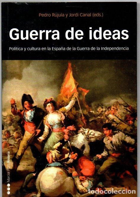 Libros: Guerra de ideas. Pol&iacute;tica y cultura en la Espa&ntilde;a de la Guerra de la Independencia - R&uacute;jula, Pedro/Ca