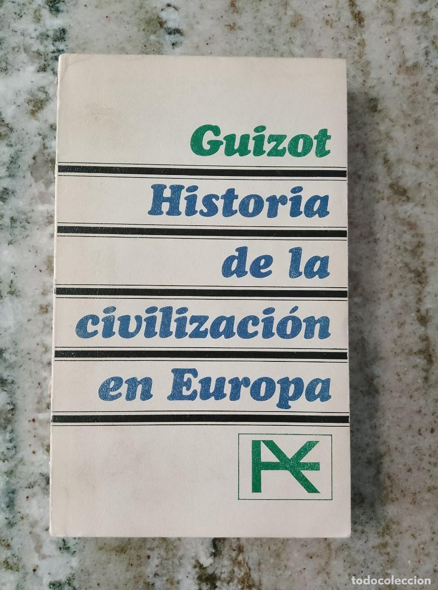 Libros: Fran&ccedil;ois Guizot - Pr&oacute;logo de Jos&eacute; Ortega y Gasset - HISTORIA DE LA CIVILIZACI&Oacute;N EUROPEA. Desde la ca