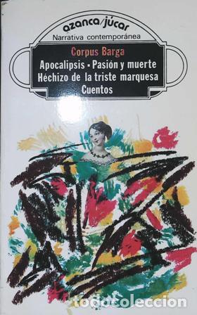Libros: Apocalipsis. Pasi&oacute;n y muerte. Hechizo de la triste marquesa. Cuentos - BARGA, Corpus.-