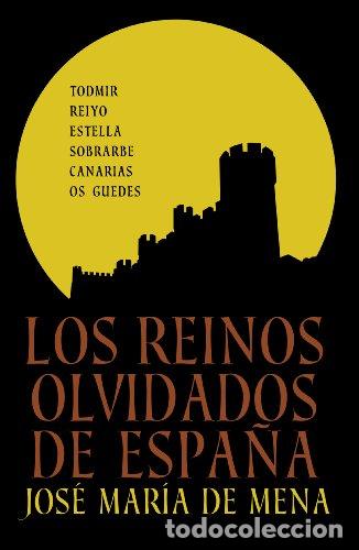 Libri di seconda mano: Los reinos olvidados de Espa&ntilde;a - Mena, Jos&eacute; Mar&iacute;a de
