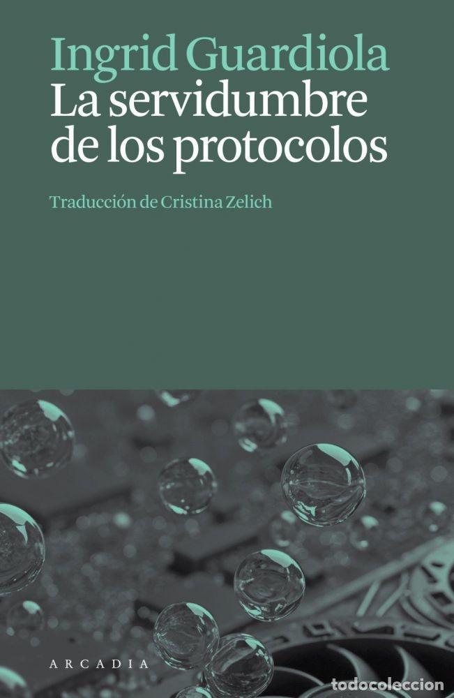 Libri di seconda mano: LA SERVIDUMBRE DE LOS PROTOCOLOS - GUARDIOLA, INGRID