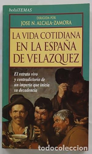 Libros: LA VIDA COTIDIANA EN LA ESPA&Ntilde;A DE VEL&Aacute;ZQUEZ - Alcal&aacute;-Zamora,Jos&eacute; N.