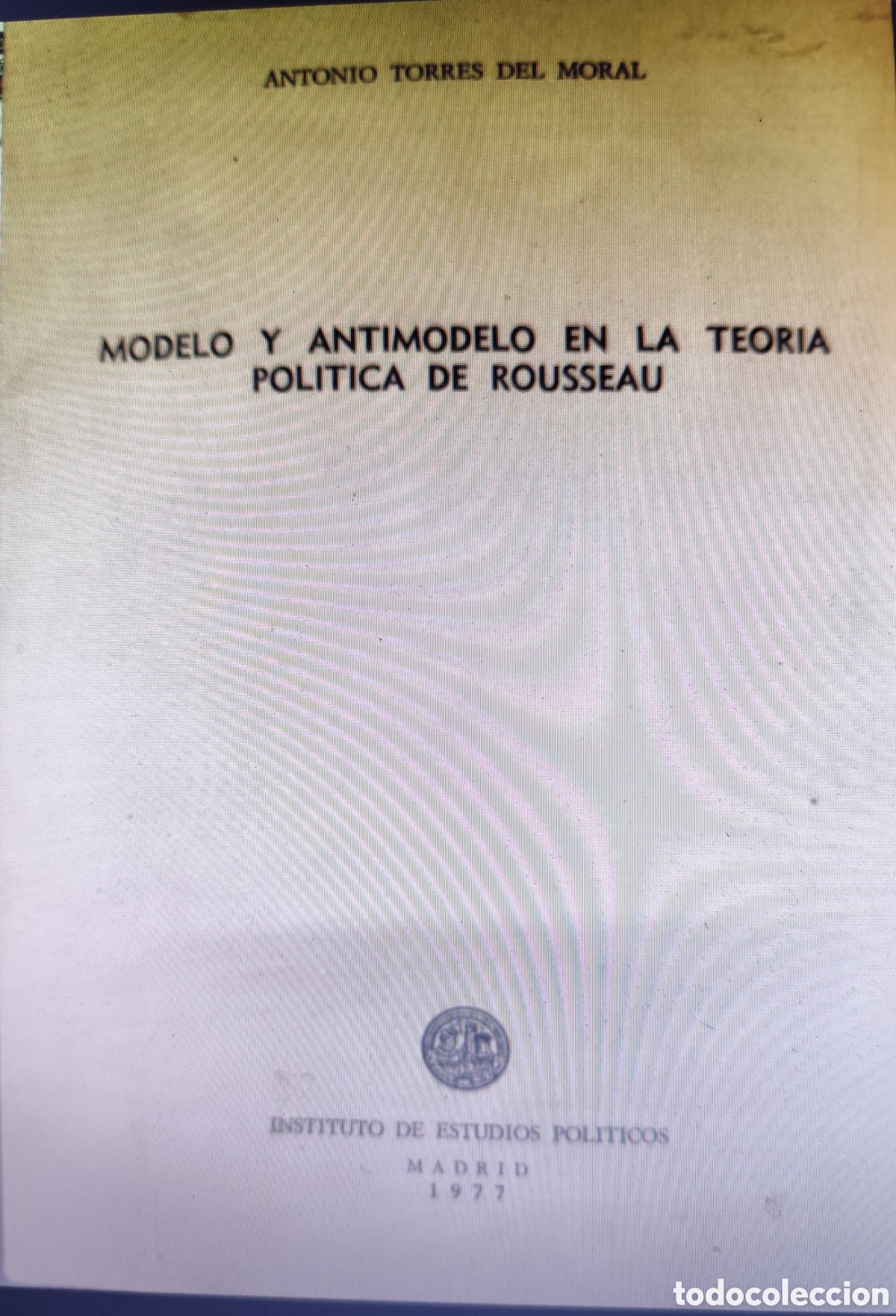 Libros: MODELO Y ANTIMODELO EN LA TEORIA POLITICA DE ROUSSEAU. Dedicatoria autografa del autor. 1&ordf; Edici&oacute;n.
