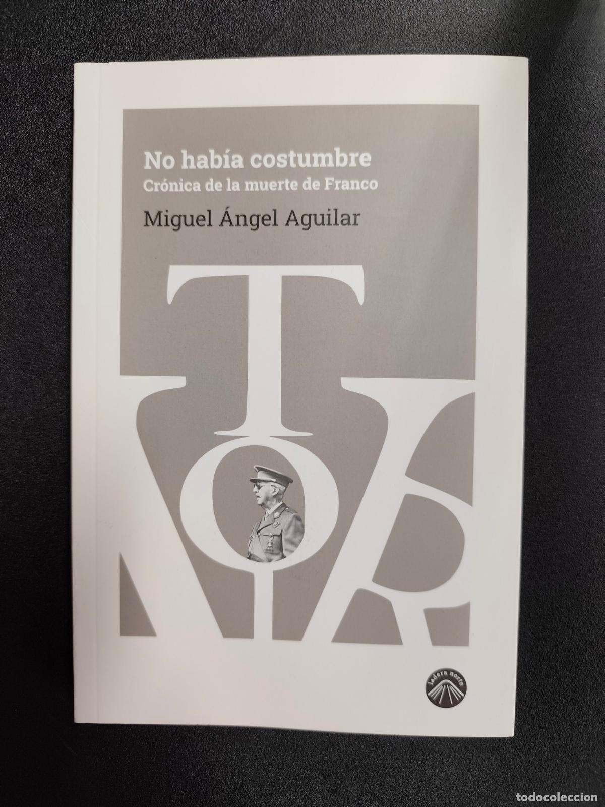 Livres: Miguel &Aacute;ngel Aguilar - No hab&iacute;a costumbre. Cr&oacute;nica de la muerte de Franco.