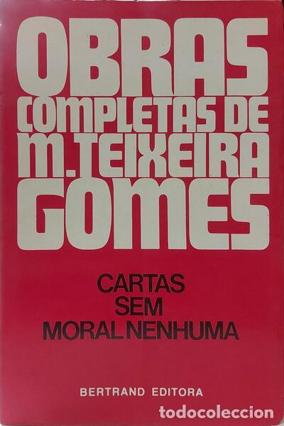 B&uuml;cher: TEIXEIRA-GOMES. (Manuel) - CARTAS SEM MORAL NENHUMA. [5.&ordf; EDI&Ccedil;&Atilde;O]