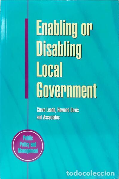 Libros: LEACH. (Steve) e Howard Davis. - ENABLING OR DISABLING LOCAL GOVERNMENT. - Foto 1