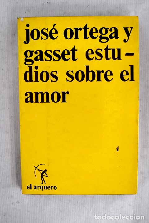 Libros: Estudios sobre el amor.- Ortega y Gasset, Jos&eacute;