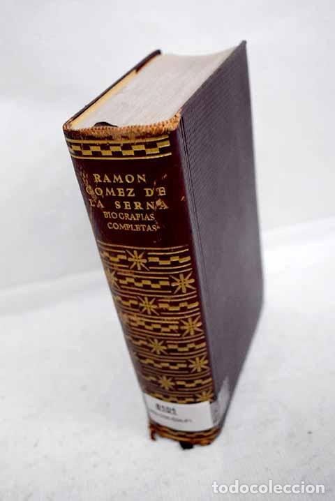 Libros: Biograf&iacute;as completas.- G&oacute;mez de la Serna, Ram&oacute;n