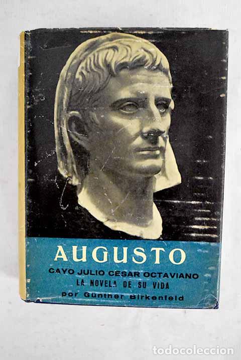Libros: Augusto Cayo Julio C&eacute;sar Octaviano: La novela de su vida.- Birkenfeld, Gunther