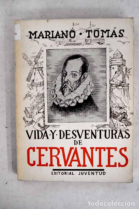 Libros: Vida y desventuras de Miguel de Cervantes.- Tom&aacute;s, Mariano