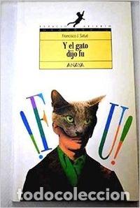 Libros: Y el gato dijo fu - Francisco J. Satu&eacute; - Foto 1