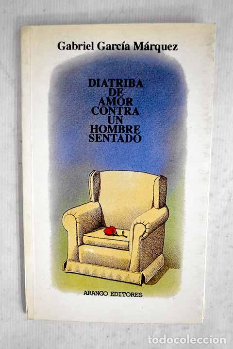 Libros: Diatriba de amor contra un hombre sentado.- Garc&iacute;a M&aacute;rquez, Gabriel