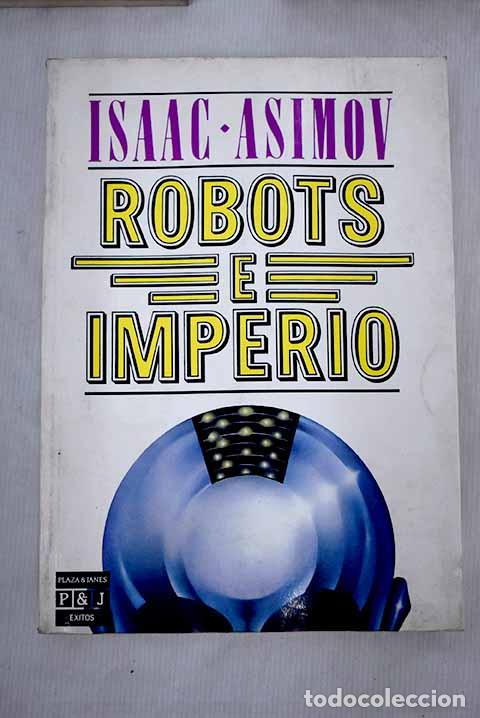 Libros: Robots e imperio: Asimov, Isaac.- Asimov, Isaac