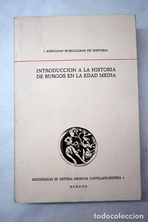 Libros: Introducci&oacute;n a la historia de Burgos en la Edad Media: Burgos, 23-26 de Abril de 1989