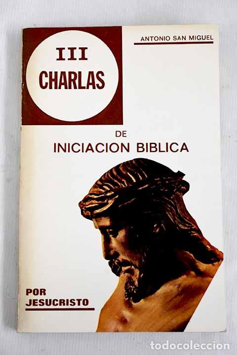 Libros: III Charlas de iniciaci&oacute;n b&iacute;blica.- San Miguel, Antonio