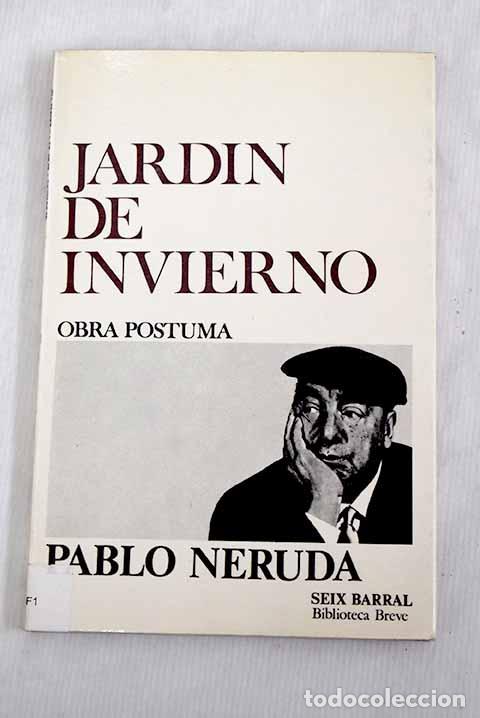 Libros: Jard&iacute;n de invierno: obra p&oacute;stuma.- Neruda, Pablo