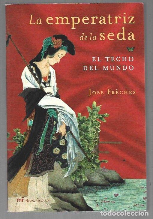 Libros: EMPERATRIZ DE LA SEDA - LA. EL TECHO DEL MUNDO - FRECHES, JOSE - Foto 1