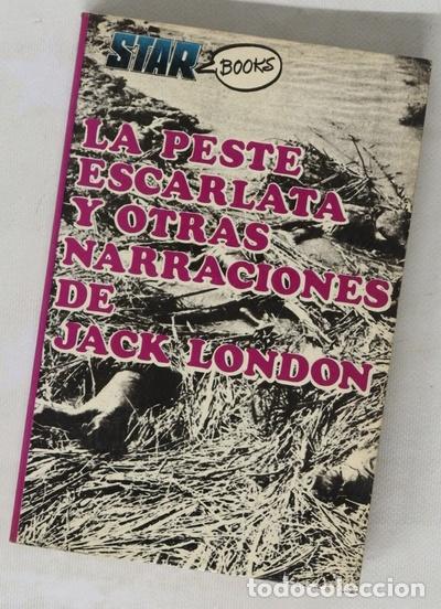 Libros: La peste escarlata y otras narracciones de Jack London ; [traducci&oacute;n, Horacio Quinto]