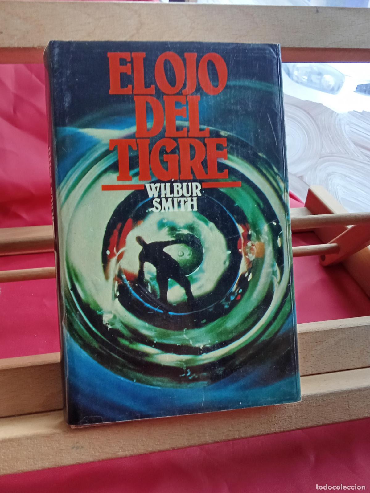 Libros: El ojo del tigre. Wilbur Smith L.24781-200
