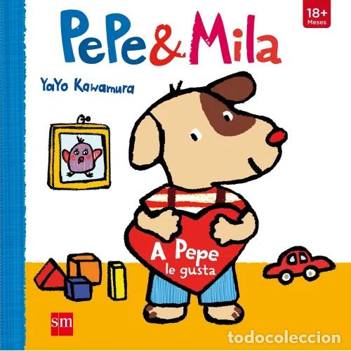 B&uuml;cher: PEPE & MILA. A PEPE LE GUSTA - KAWAMURA, YAYO