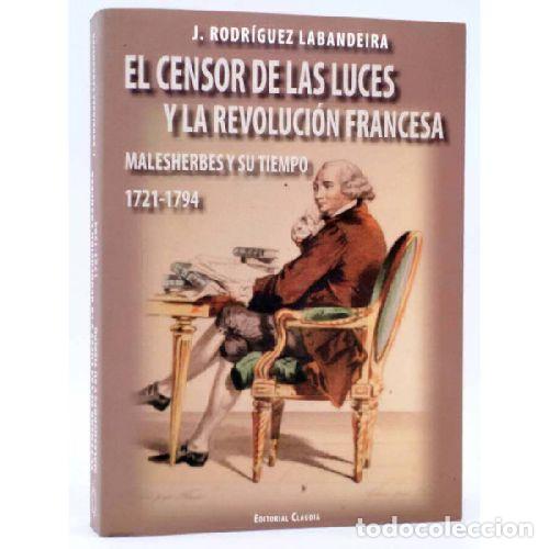 Libros: EL CENSOR DE LAS LUCES Y LA REVOLUCI&Oacute;N FRANCESA - RODR&Iacute;GUEZ LABANDEIRA, J.