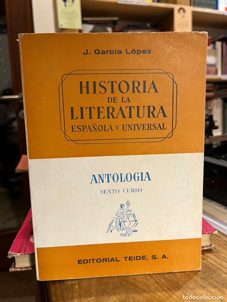 Libri di seconda mano: Historia de la literatura espa&ntilde;ola y universal. Antolog&iacute;a sexto curso - J. Garc&iacute;a L&oacute;pez