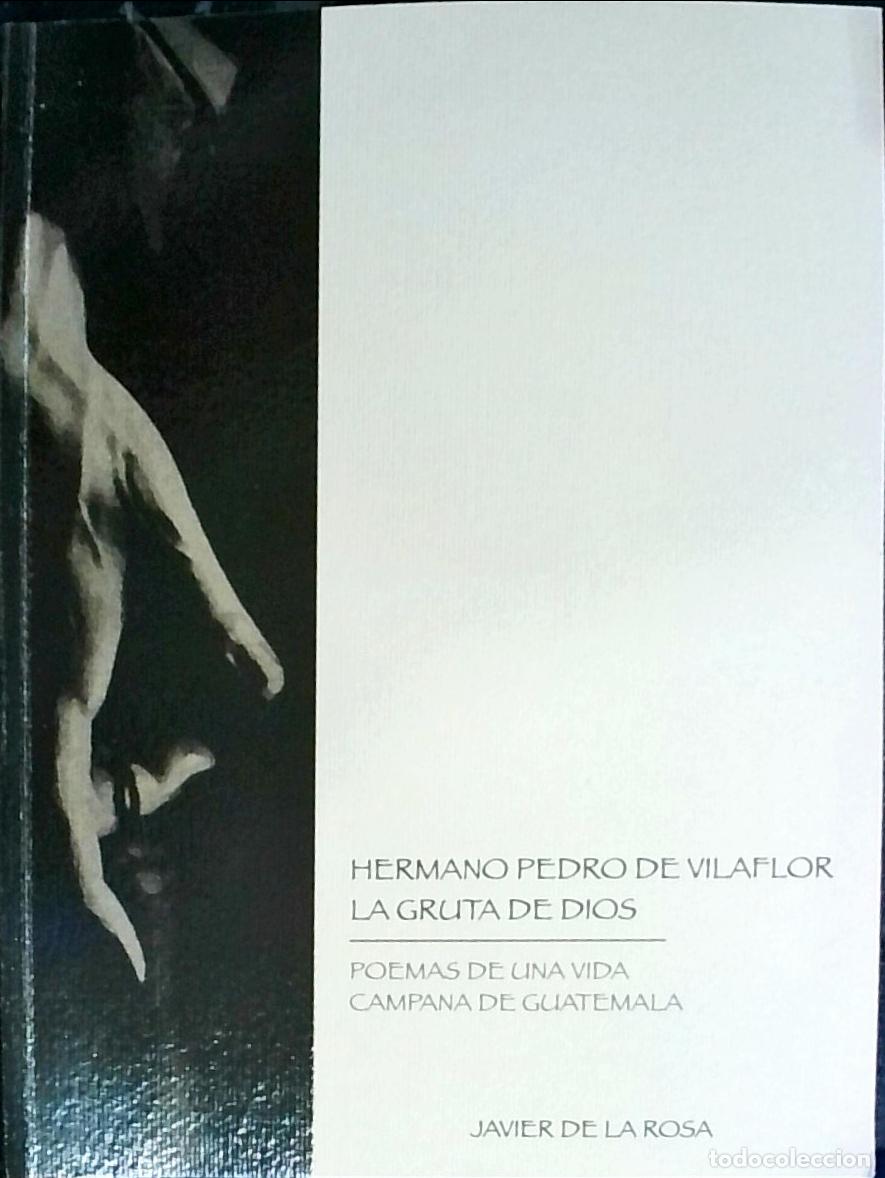 Libri di seconda mano: Hermano Pedro de Vilaflor. La Gruta de Dios. Poemas de una vida. Campana de Guatemala - Javier de la