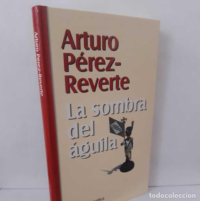 Libros: LA SOMBRA DEL &Aacute;GUILA - P&Eacute;REZ-REVERTE, ARTURO