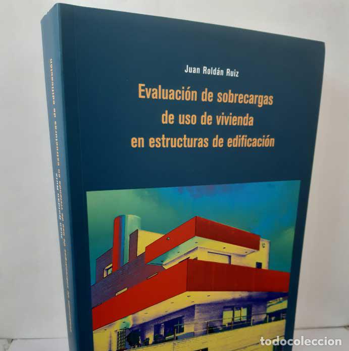 Libros: EVALUACI&Oacute;N DE SOBRECARGAS DE USO EN LA VIVIENDA EN ESTRUCTURAS DE EDIFICACI&Oacute;N - ROLD&Aacute;N RUIZ, JUAN