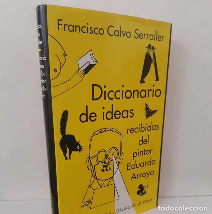 Libros: DICCIONARIO DE IDEAS RECIBIDAS DEL PINTOR EDUARDO ARROYO - CALVO SERRALLER, FRANCISCO