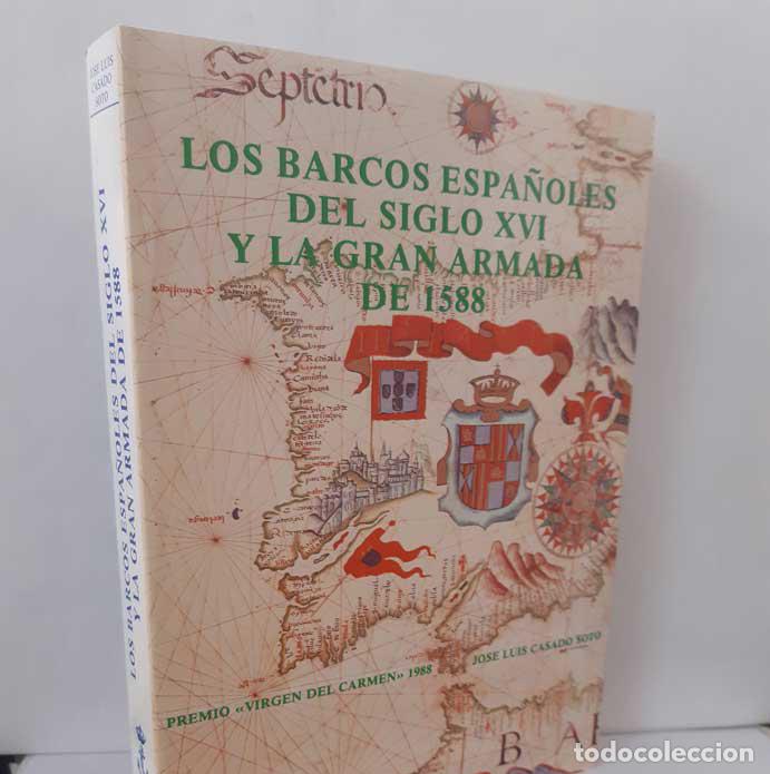 Libros: LOS BARCOS ESPA&Ntilde;OLES DEL SIGLO XVI Y LA GRAN ARMADA DE 1588. Jos&eacute; Luis CASADO SOTO. San Mart&iacute;n 1988