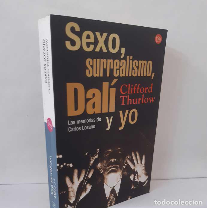 Libros: SEXO, SURREALISMO, DAL&Iacute; Y YO. LAS MEMORIAS DE CARLOS LOZANO - THURLOW, CLIFFORD