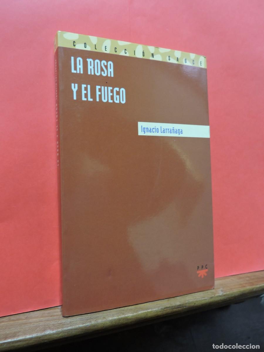 Libros: La rosa y el fuego. LARRA&Ntilde;AGA, Ignacio. Ed. PPC - Foto 1